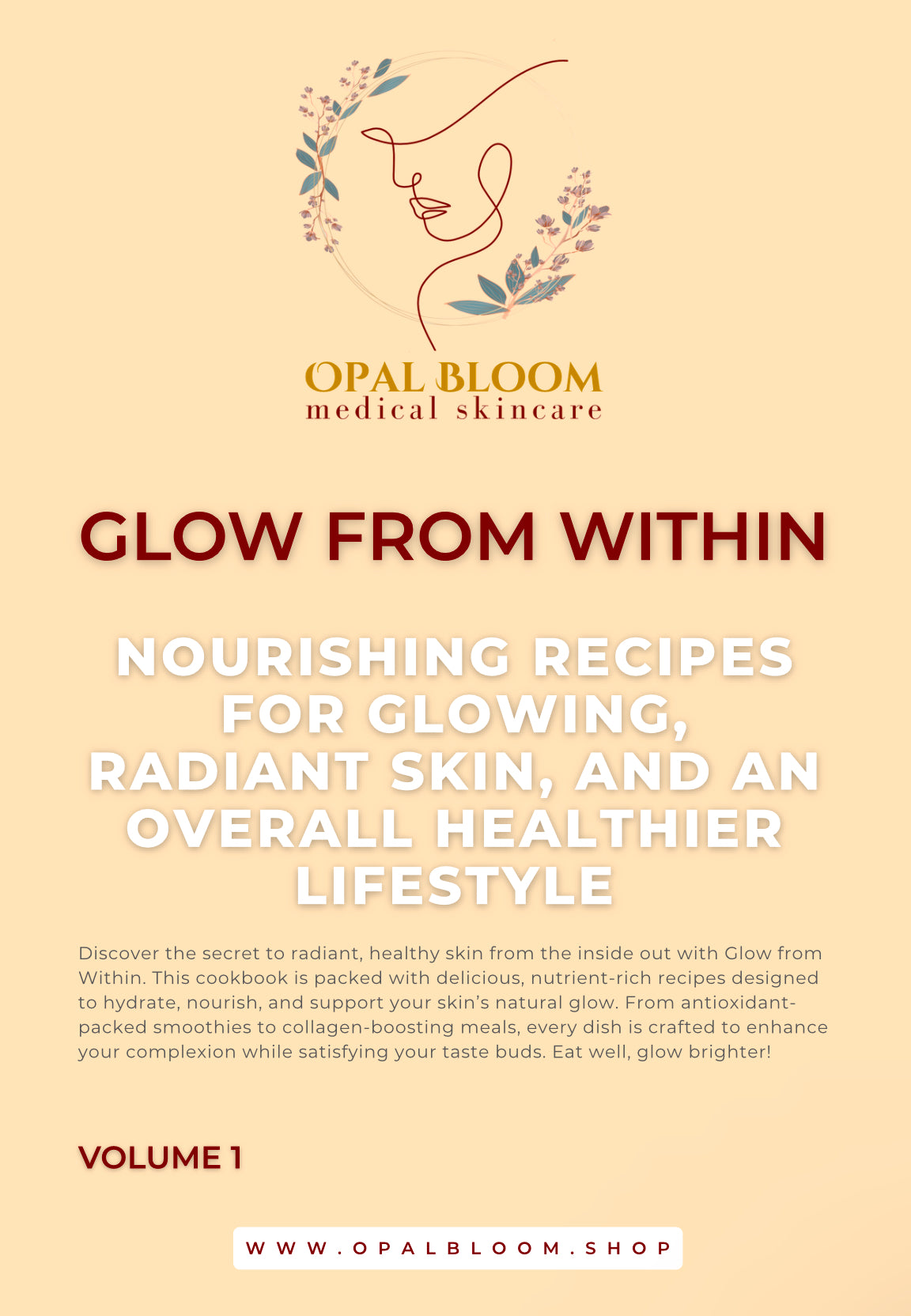 Glow From Within: Nourishing Recipes For Glowing, Radiant Skin, And An Overall Healthier Lifestyle